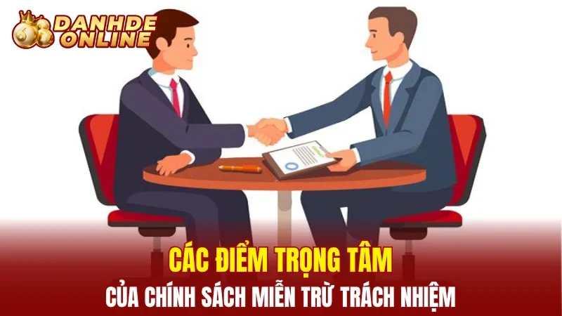 Các điểm trọng tâm của chính sách miễn trừ trách nhiệm
