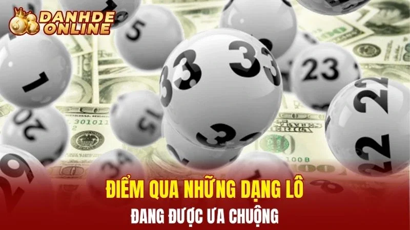 Điểm qua những dạng lô đang được ưa chuộng