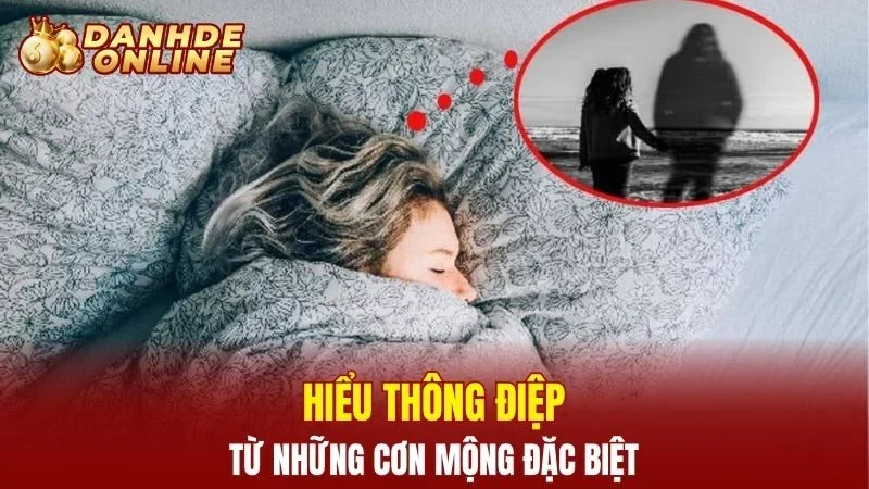 Hiểu thông điệp từ những cơn mộng đặc biệt