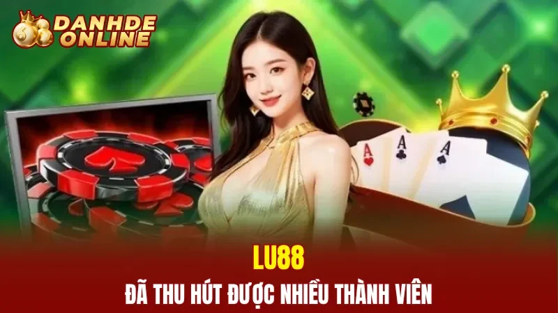 Lu88 đã thu hút được nhiều thành viên