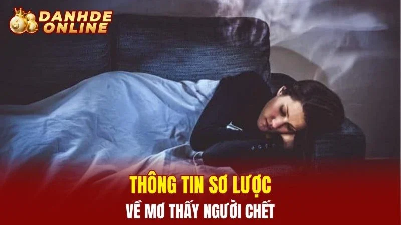 Thông tin sơ lược về mơ thấy người chết